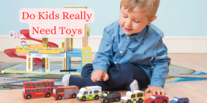 Do Kids Really Need Toys